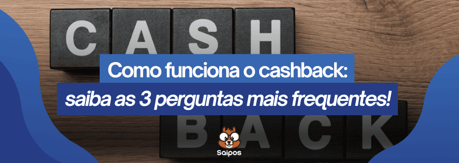 como funciona o cashback - SAIPOS 1