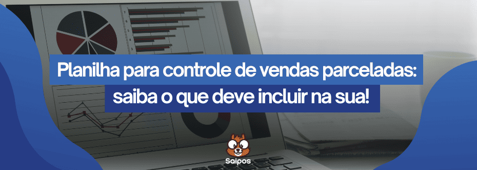 Planilha para controle de vendas parceladas SAIPOS