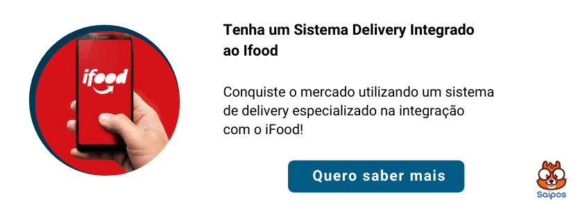 Tenha um sistema delivery integrado ao iFood no seu restaurante - Sistema para Restaurante Saipos