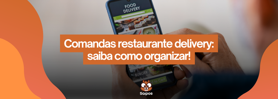 imagem representando comandas de restaurante delivery - SAIPOS- Sistema para restaurantes 
