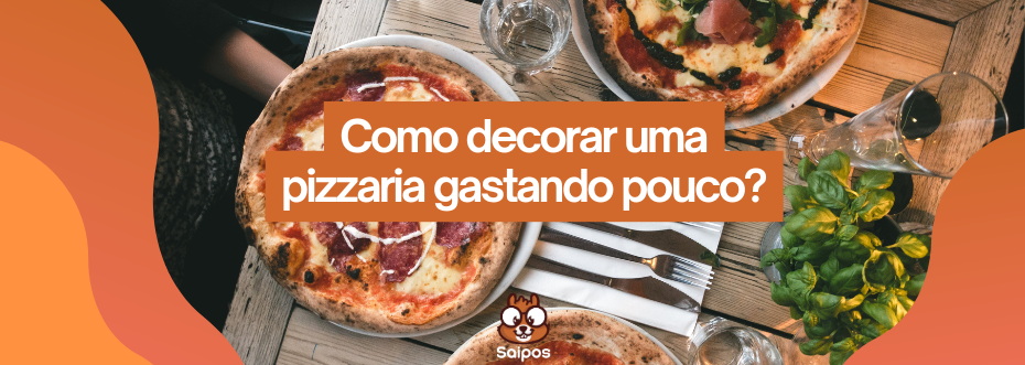 como decorar pizzaria gastando pouco SAIPOS