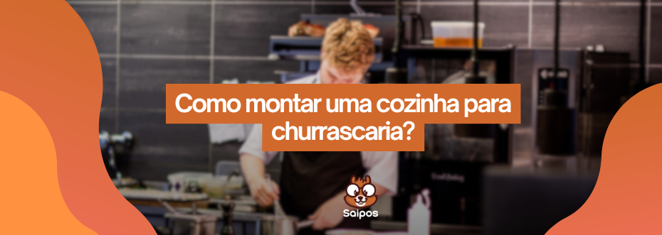 cozinha para churrascaria SAIPOS