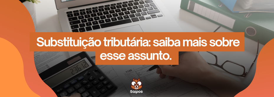 Substituição tributária SAIPOS
