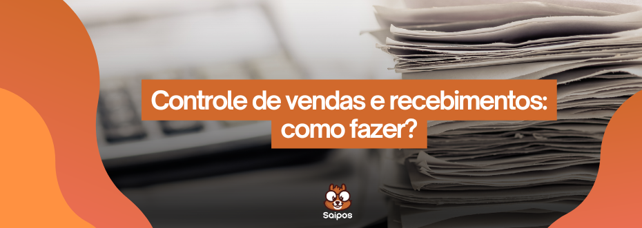 texto representando como o controle de vendas e recebimento em papel-SAIPOS-Sistema para restaurante