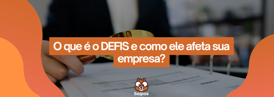 o que é o defis e como ele afeta sua empresa?