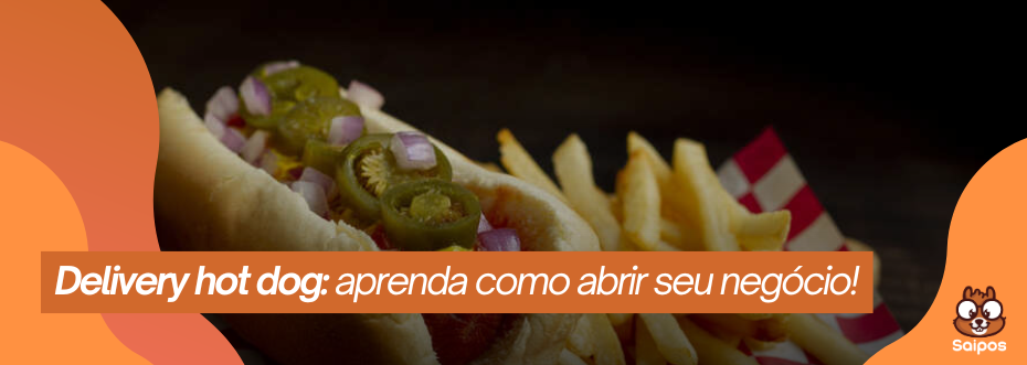 delivery hot dog - SAIPOS- SIstema para restaurantes