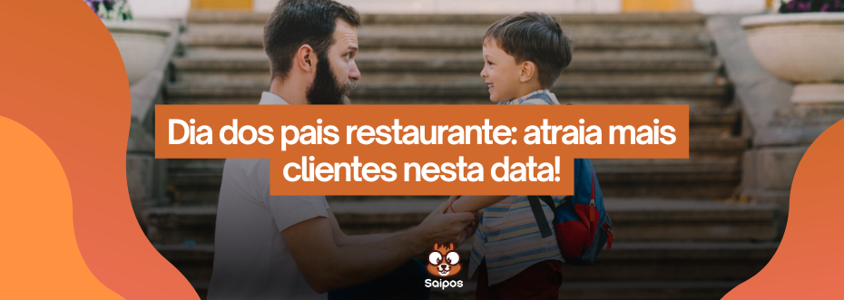 dia dos pais restaurante-SAIPOS-Sistema para restaurante