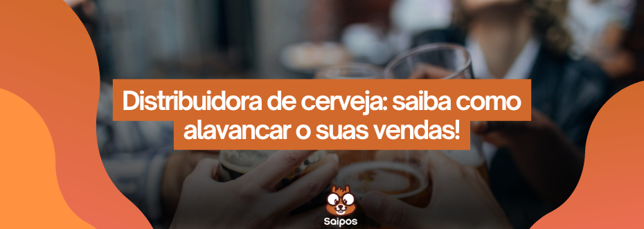distribuidora de cerveja - SAIPOS- Sistema para restaurantes