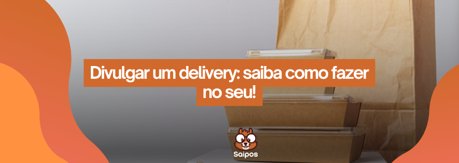 saiba como divulgar um delivery-SAIPOS-sistema para restaurantes