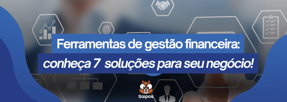 ferramentas da gestão financeira SAIPOS