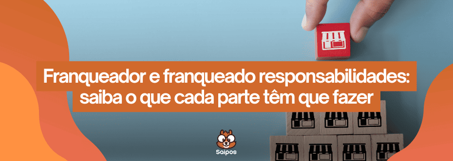 imagem sobre o franqueador de uma franquia-SAIPOS-Sistema para restaurantes 