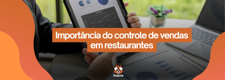 importancia-do-controle-de-vendas-SAIPOS-Sistema-para-restaurantes