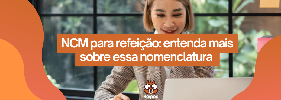 ncm para refeicao SAIPOS