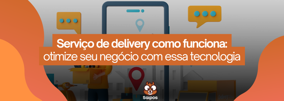 imagem personalizada para representar serviço de delivery como funciona-SAIPOS-Sistema para restaurantes