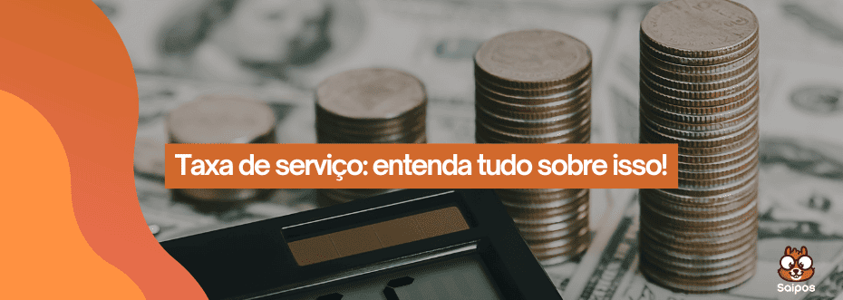 entenda tudo sobre a taxa de serviço em restaurantes 