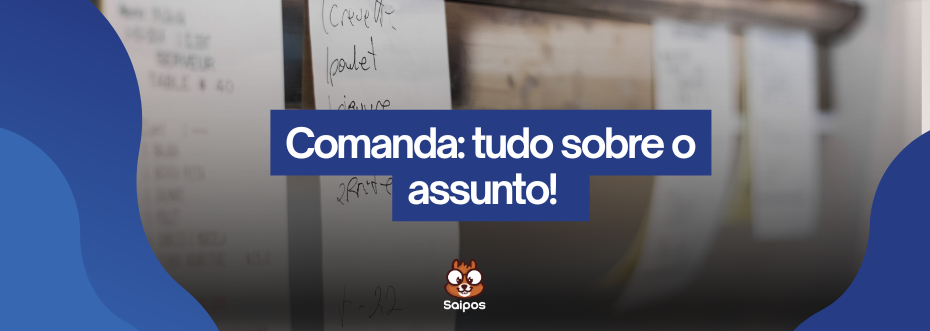 Comanda saiba tudo sobre SAIPOS